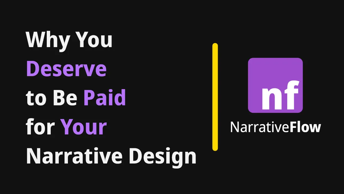 Why You Deserve to Be Paid for Your Narrative Design (Your Time, Your Life, Your Story)