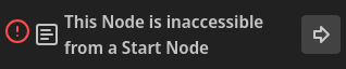 This Node is inaccessible from a Start Node