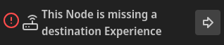 This Node is missing a destination Experience